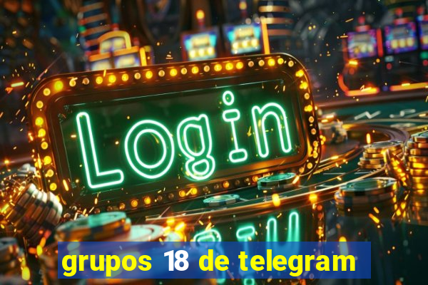 grupos 18 de telegram